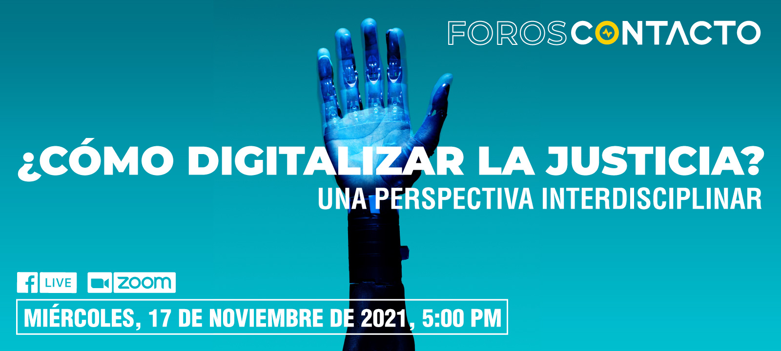 Foros CONTACTO: ¿Cómo digitalizar la justicia? Una perspectiva interdisciplinar Foros CONTACTO: ¿Cómo digitalizar la justicia? Una perspectiva interdisciplinar