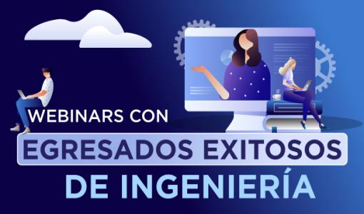 Webinars con egresados exitosos de Ingeniería